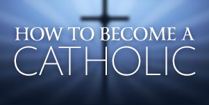 How to Become a Catholic